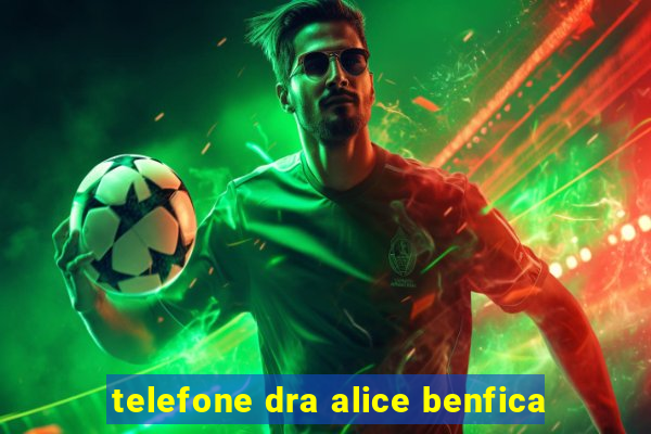 telefone dra alice benfica